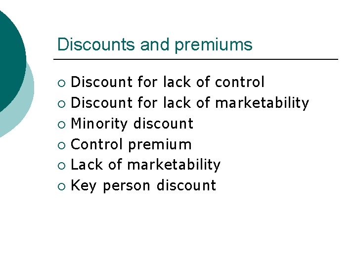 Discounts and premiums Discount for lack of control ¡ Discount for lack of marketability