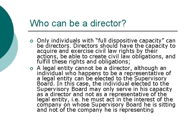 Who can be a director? ¡ ¡ Only individuals with “full dispositive capacity” can