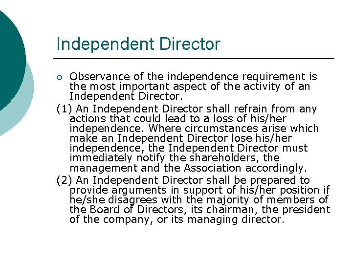 Independent Director Observance of the independence requirement is the most important aspect of the