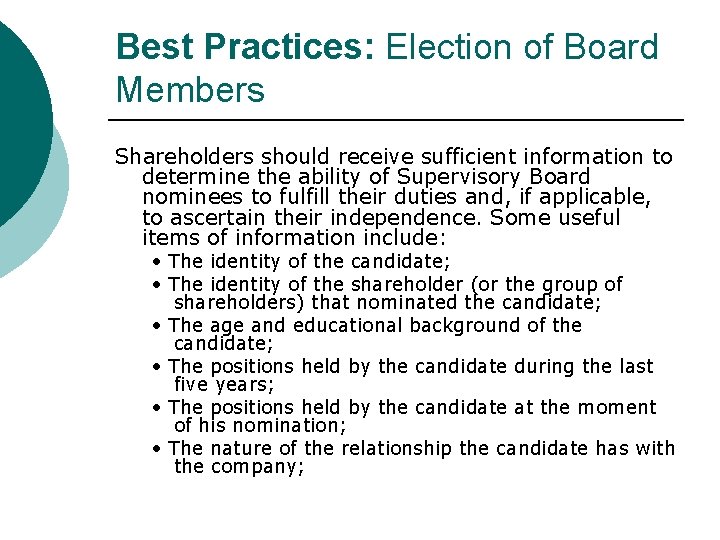 Best Practices: Election of Board Members Shareholders should receive sufficient information to determine the