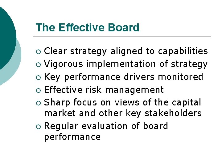 The Effective Board Clear strategy aligned to capabilities ¡ Vigorous implementation of strategy ¡