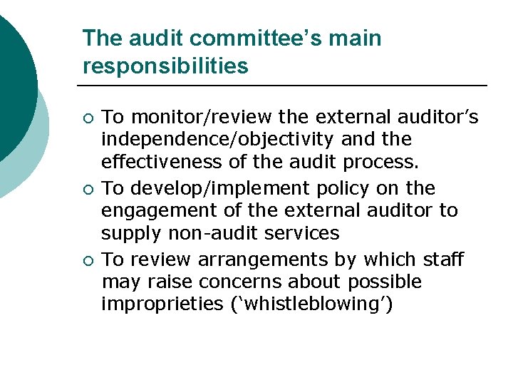 The audit committee’s main responsibilities ¡ ¡ ¡ To monitor/review the external auditor’s independence/objectivity