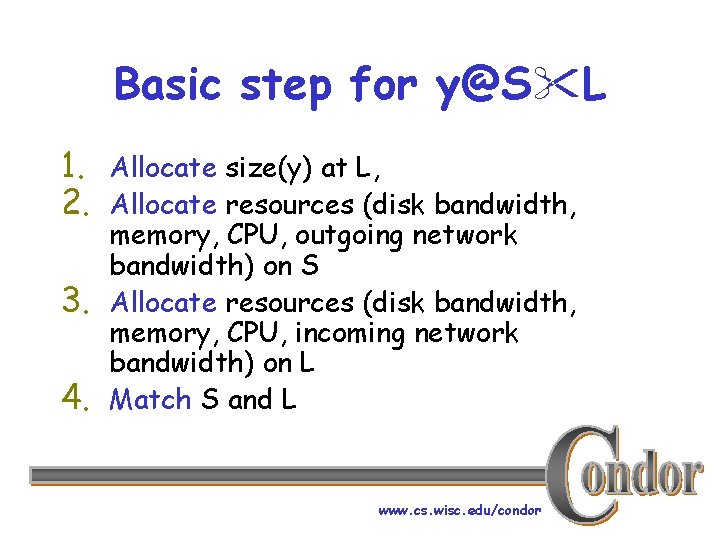 Basic step for y@S L 1. Allocate size(y) at L, 2. Allocate resources (disk