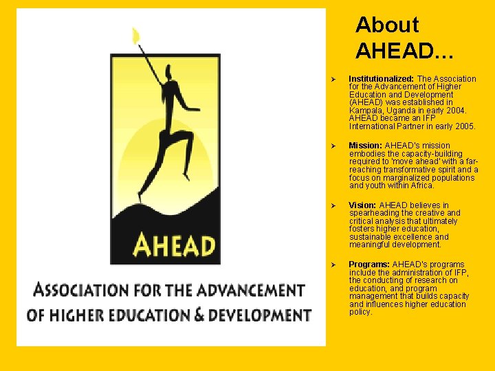 About AHEAD… Ø Institutionalized: The Association for the Advancement of Higher Education and Development