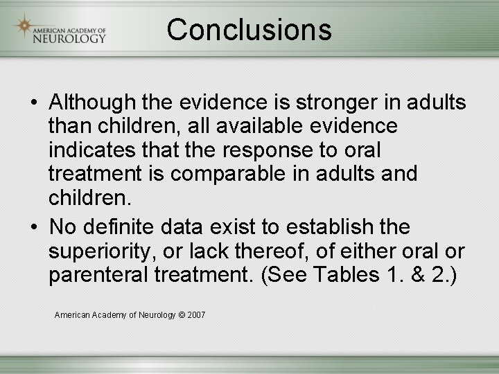 Conclusions • Although the evidence is stronger in adults than children, all available evidence