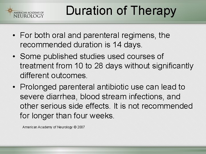 Duration of Therapy • For both oral and parenteral regimens, the recommended duration is