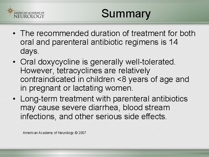 Summary • The recommended duration of treatment for both oral and parenteral antibiotic regimens