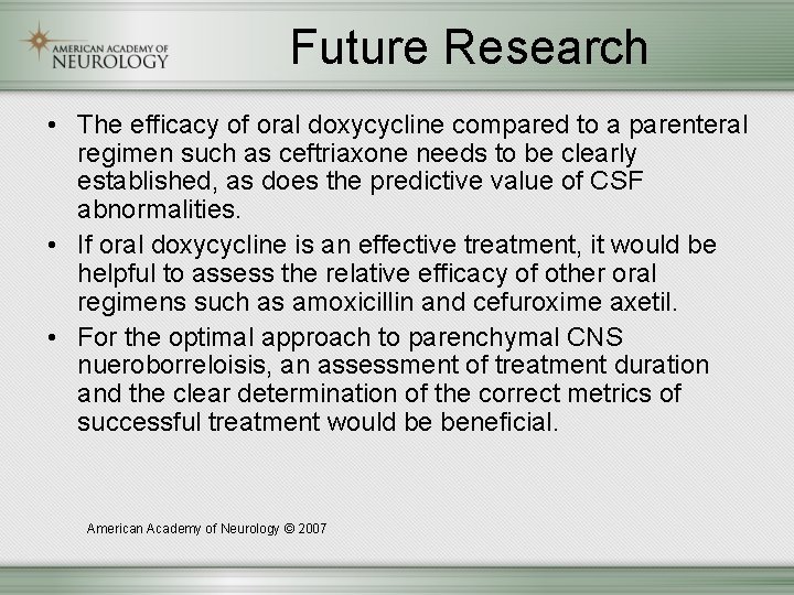Future Research • The efficacy of oral doxycycline compared to a parenteral regimen such