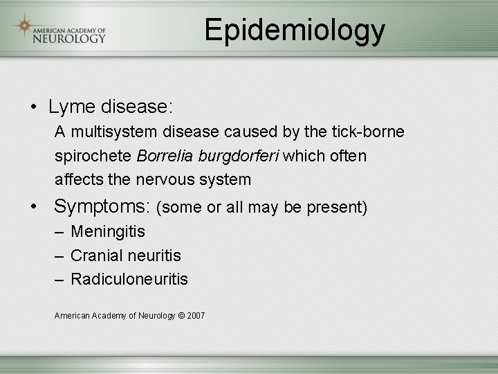 Epidemiology • Lyme disease: A multisystem disease caused by the tick-borne spirochete Borrelia burgdorferi