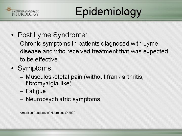 Epidemiology • Post Lyme Syndrome: Chronic symptoms in patients diagnosed with Lyme disease and