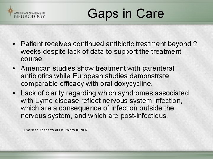 Gaps in Care • Patient receives continued antibiotic treatment beyond 2 weeks despite lack