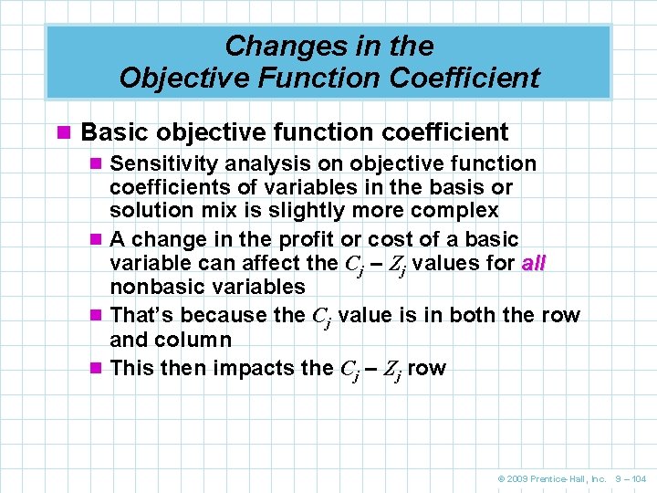 Changes in the Objective Function Coefficient n Basic objective function coefficient n Sensitivity analysis