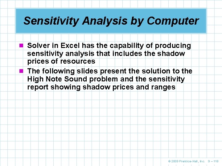 Sensitivity Analysis by Computer n Solver in Excel has the capability of producing sensitivity