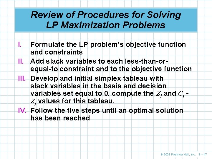 Review of Procedures for Solving LP Maximization Problems I. Formulate the LP problem’s objective