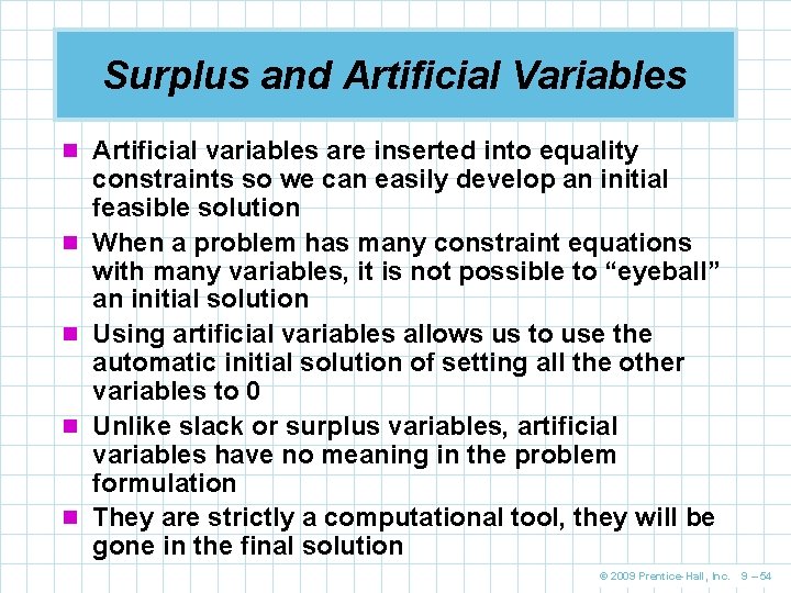 Surplus and Artificial Variables n Artificial variables are inserted into equality n n constraints