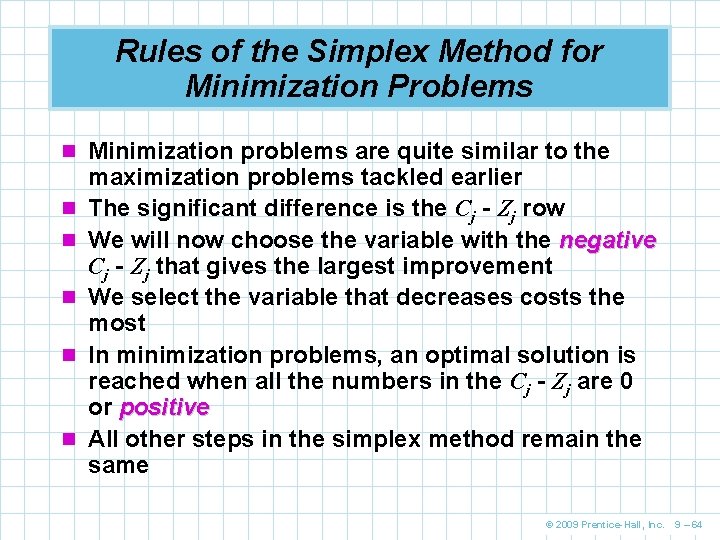 Rules of the Simplex Method for Minimization Problems n Minimization problems are quite similar