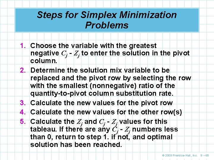 Steps for Simplex Minimization Problems 1. Choose the variable with the greatest negative Cj