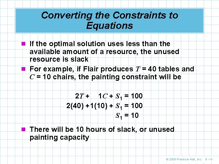 Converting the Constraints to Equations n If the optimal solution uses less than the
