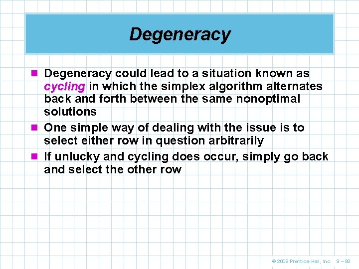 Degeneracy n Degeneracy could lead to a situation known as cycling in which the