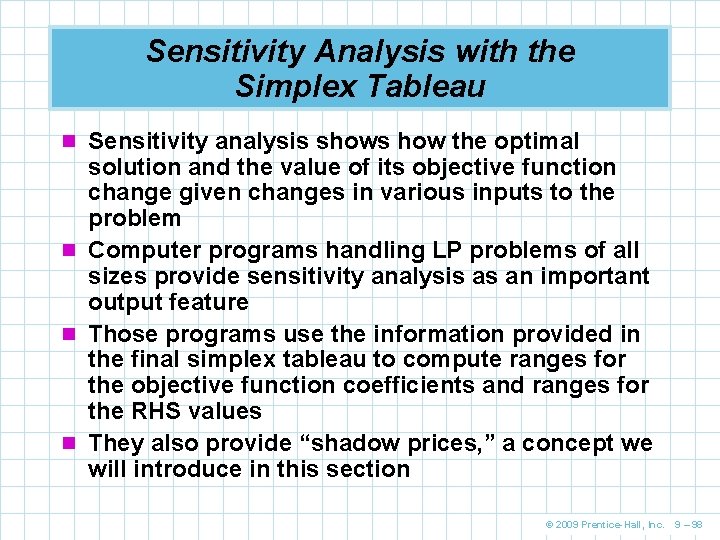 Sensitivity Analysis with the Simplex Tableau n Sensitivity analysis shows how the optimal solution