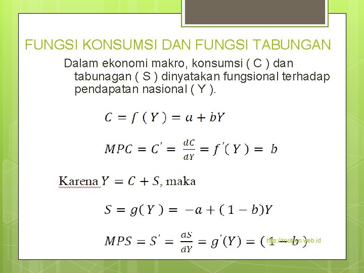 FUNGSI KONSUMSI DAN FUNGSI TABUNGAN Dalam ekonomi makro, konsumsi ( C ) dan tabunagan