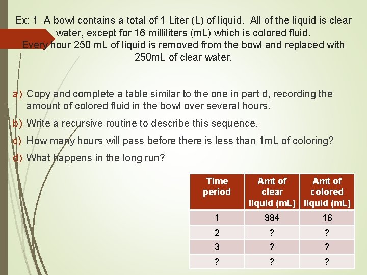 Ex: 1 A bowl contains a total of 1 Liter (L) of liquid. All