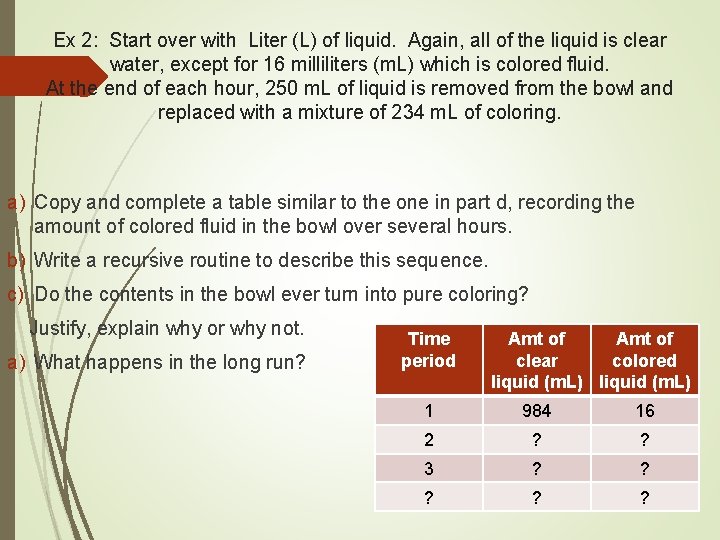 Ex 2: Start over with Liter (L) of liquid. Again, all of the liquid
