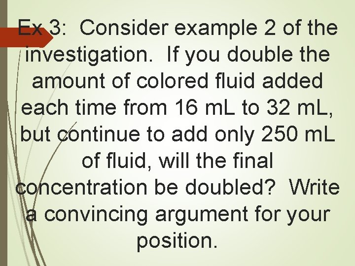 Ex 3: Consider example 2 of the investigation. If you double the amount of