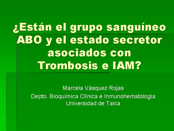 ¿Están el grupo sanguíneo ABO y el estado secretor asociados con Trombosis e IAM?