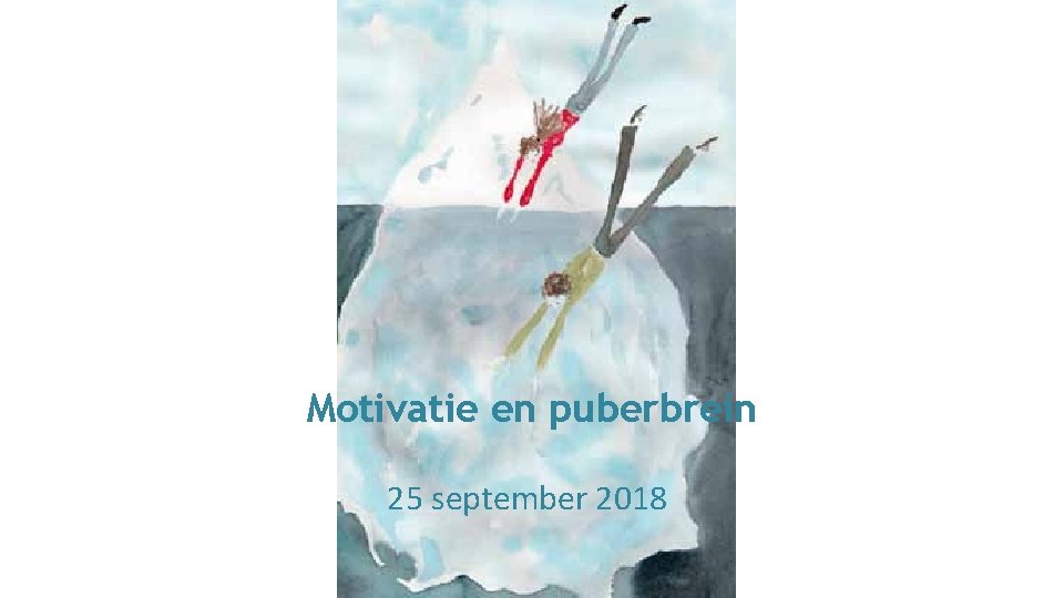 Motivatie en puberbrein 25 september 2018 