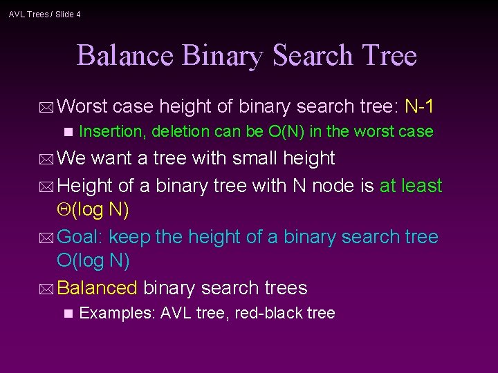 AVL Trees / Slide 4 Balance Binary Search Tree * Worst n case height