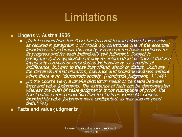 Limitations n n Lingens v. Austria 1986 n „In this connection, the Court has