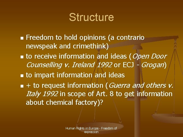 Structure Freedom to hold opinions (a contrario newspeak and crimethink) n to receive information