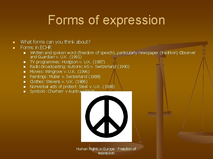 Forms of expression n n What forms can you think about? Forms in ECHR