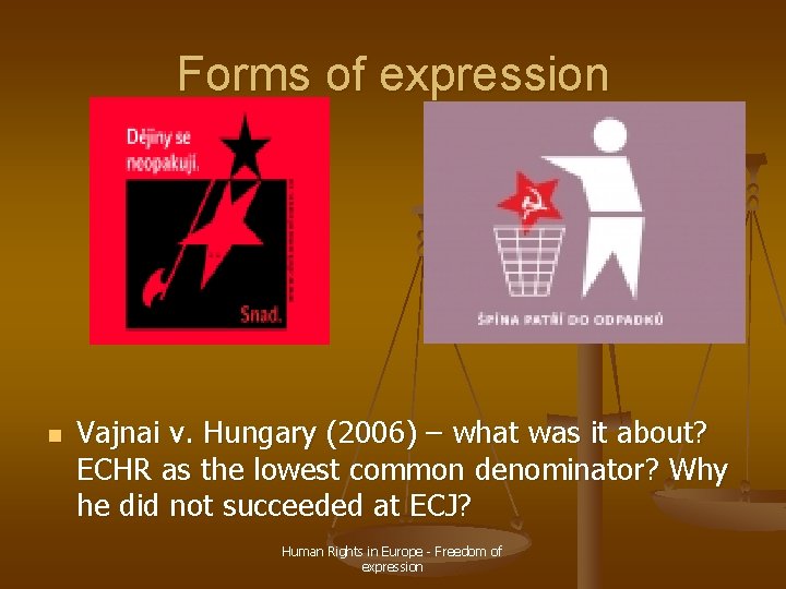 Forms of expression n Vajnai v. Hungary (2006) – what was it about? ECHR