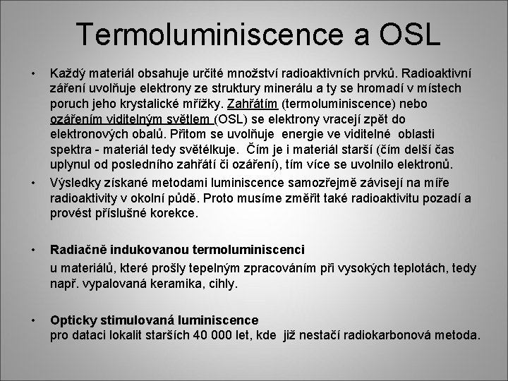 Termoluminiscence a OSL • • Každý materiál obsahuje určité množství radioaktivních prvků. Radioaktivní záření
