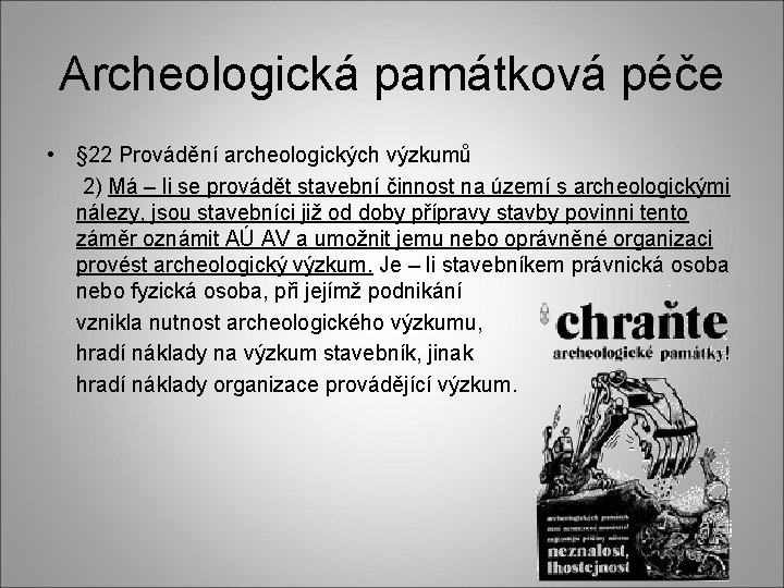Archeologická památková péče • § 22 Provádění archeologických výzkumů 2) Má – li se