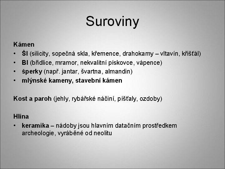 Suroviny Kámen • ŠI (silicity, sopečná skla, křemence, drahokamy – vltavín, křišťál) • BI