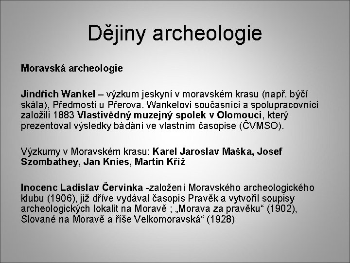 Dějiny archeologie Moravská archeologie Jindřich Wankel – výzkum jeskyní v moravském krasu (např. býčí