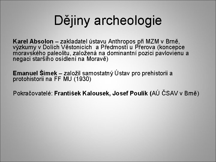 Dějiny archeologie Karel Absolon – zakladatel ústavu Anthropos při MZM v Brně, výzkumy v