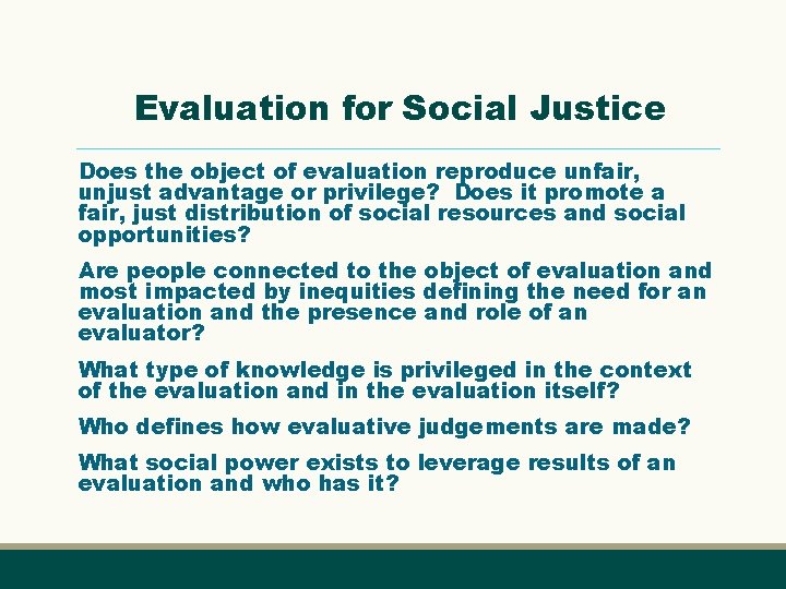 Evaluation for Social Justice Does the object of evaluation reproduce unfair, unjust advantage or