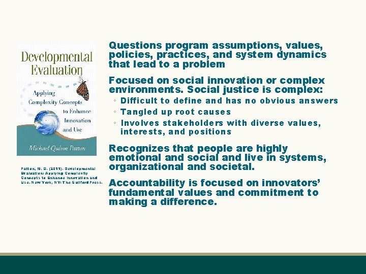Questions program assumptions, values, policies, practices, and system dynamics that lead to a problem