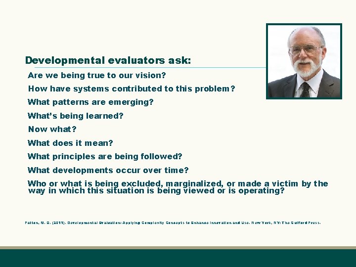 Developmental evaluators ask: Are we being true to our vision? How have systems contributed