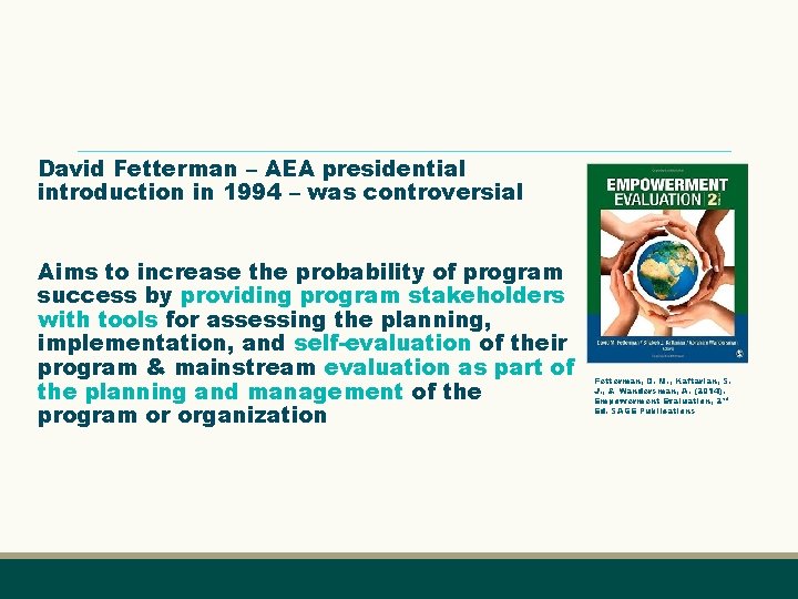 David Fetterman – AEA presidential introduction in 1994 – was controversial Aims to increase