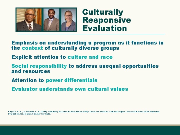 Culturally Responsive Evaluation Emphasis on understanding a program as it functions in the context