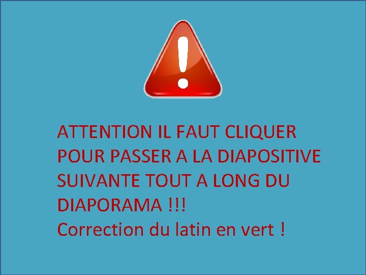 ATTENTION IL FAUT CLIQUER POUR PASSER A LA DIAPOSITIVE SUIVANTE TOUT A LONG DU