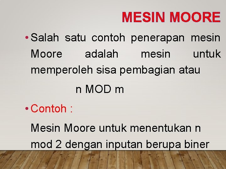 MESIN MOORE • Salah satu contoh penerapan mesin Moore adalah mesin untuk memperoleh sisa