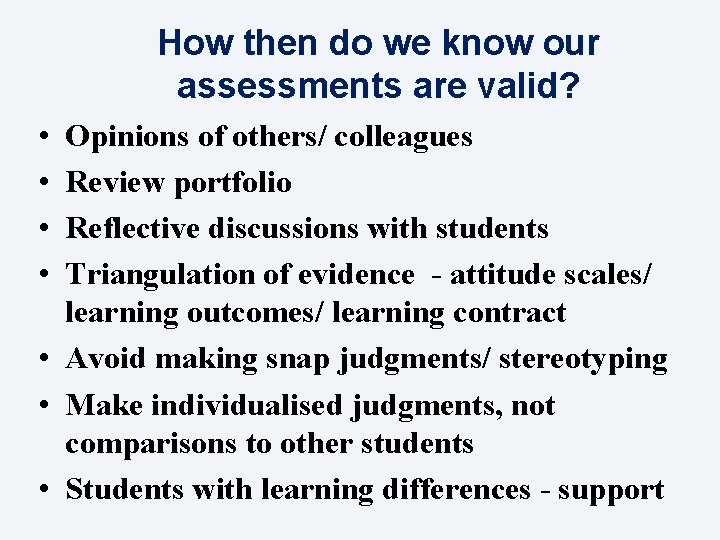 How then do we know our assessments are valid? • • Opinions of others/