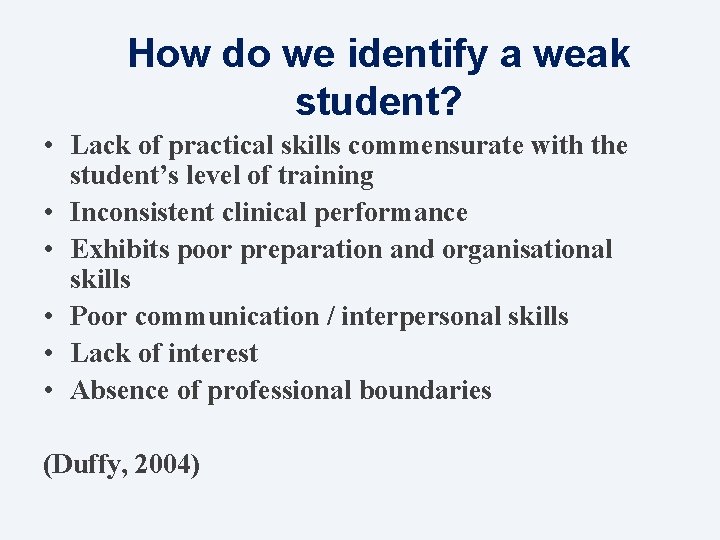 How do we identify a weak student? • Lack of practical skills commensurate with