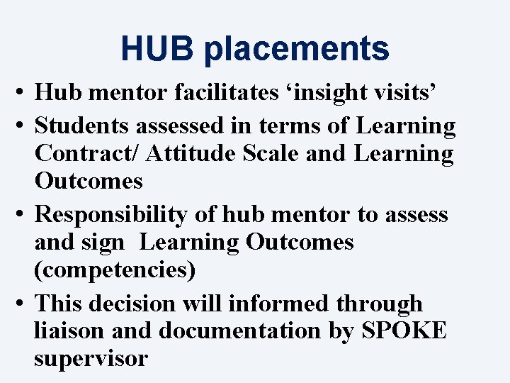 HUB placements • Hub mentor facilitates ‘insight visits’ • Students assessed in terms of